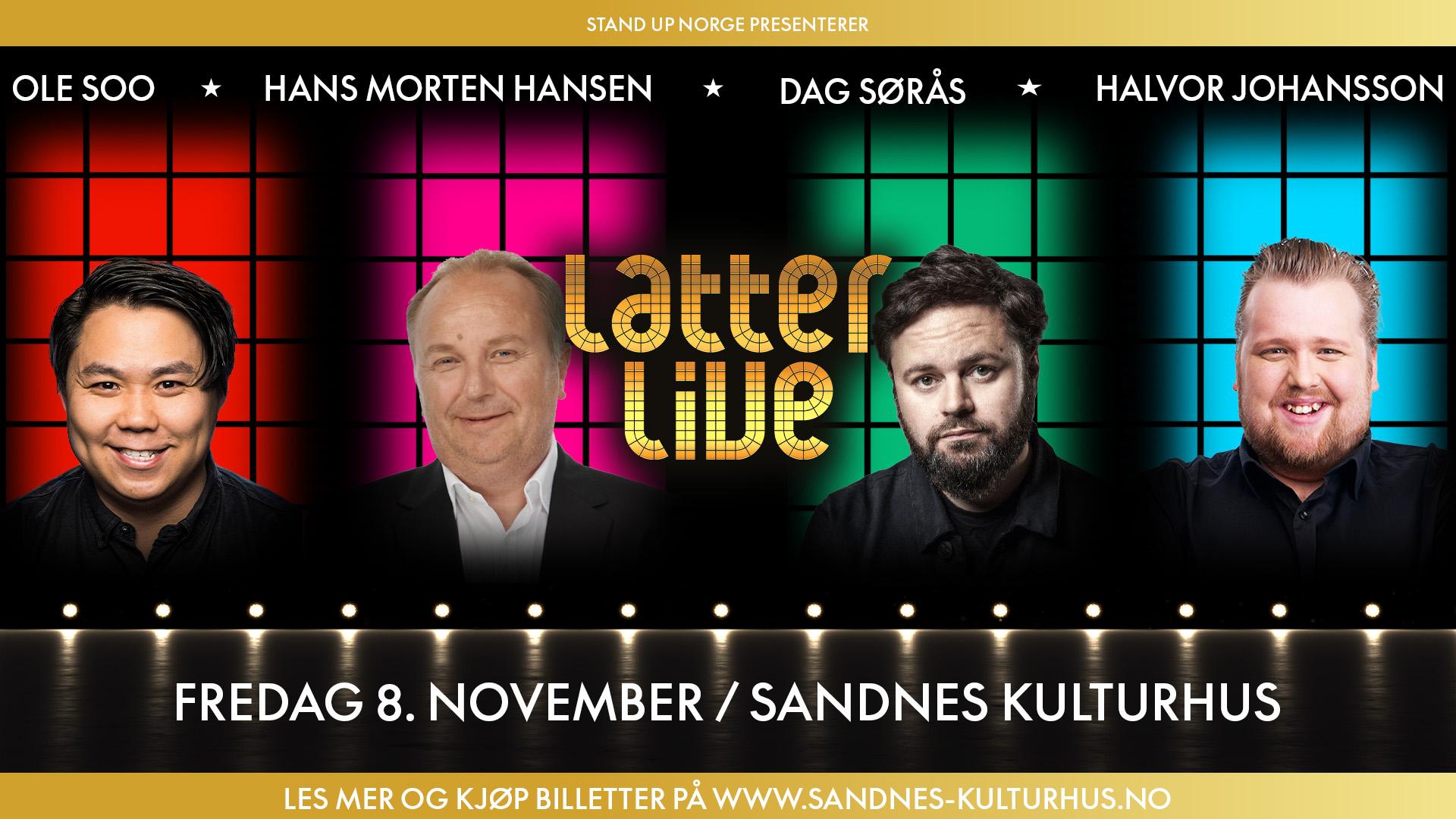 Latter Live: Hans Morten Hansen, Halvor Johansson, Ole Soo, Dag  Søraas